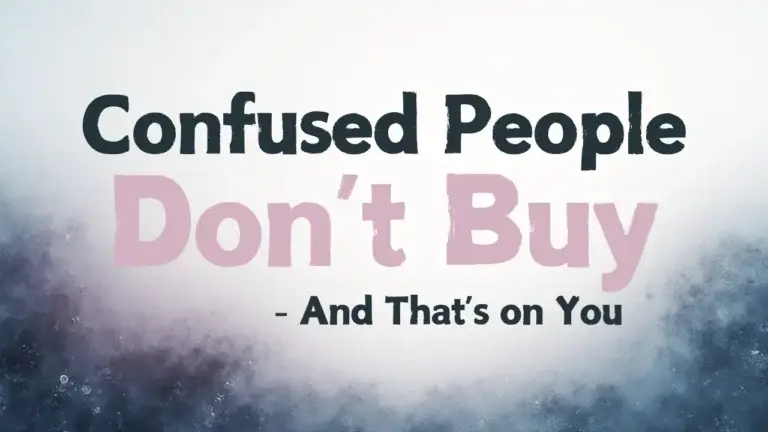 Confused people don’t buy — visual reminder explaining why people don’t buy due to unclear messaging